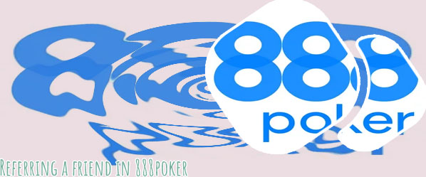 888poker refer a friend